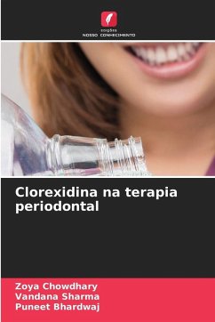 Clorexidina na terapia periodontal - Chowdhary, Zoya;Sharma, Vandana;Bhardwaj, Puneet Clorexidina na terapia periodontal - Chowdhary, Zoya;Sharma, Vandana;Bhardwaj, Puneet