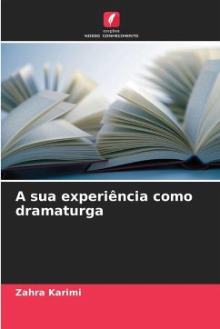 A sua experiência como dramaturga - Karimi, Zahra