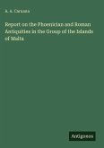 Report on the Phoenician and Roman Antiquities in the Group of the Islands of Malta