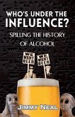 Who's Under The Influence? Spilling the History of Alcohol