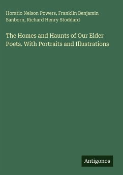 Cover The Homes and Haunts of Our Elder Poets. With Portraits and Illustrations