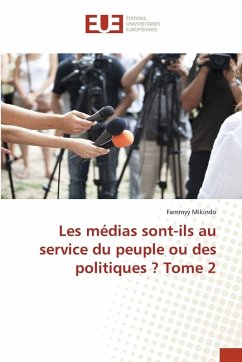 Les médias sont-ils au service du peuple ou des politiques ? Tome 2 - MIKINDO, Fammyy Les médias sont-ils au service du peuple ou des politiques ? Tome 2 - MIKINDO, Fammyy
