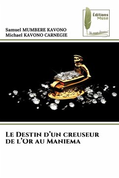 Le Destin d'un creuseur de l'Or au Maniema - MUMBERE KAVONO, Samuel;KAVONO CARNEGIE, Michael
