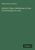 Sabbath Chimes. Meditations in Verse for the Sundays of a Year Sabbath Chimes. Meditations in Verse for the Sundays of a Year