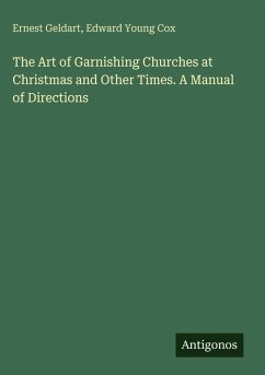 Cover The Art of Garnishing Churches at Christmas and Other Times. A Manual of Directions