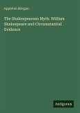 The Shakespearean Myth. William Shakespeare and Circumstantial Evidence