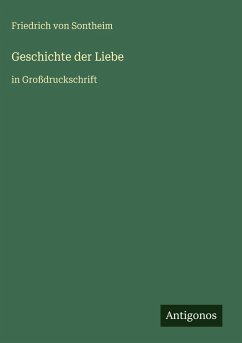 Geschichte der Liebe - Sontheim, Friedrich von