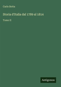Storia d'Italia dal 1789 al 1814 - Botta, Carlo