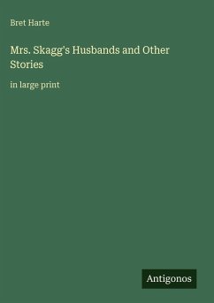 Mrs. Skagg's Husbands and Other Stories - Harte, Bret