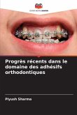 Progrès récents dans le domaine des adhésifs orthodontiques