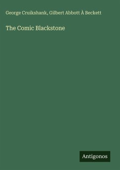 The Comic Blackstone - Cruikshank, George; À Beckett, Gilbert Abbott