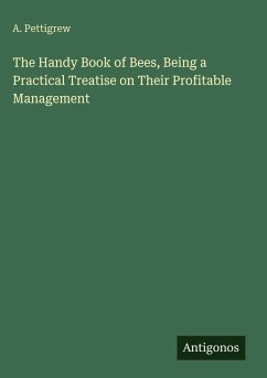 Cover The Handy Book of Bees, Being a Practical Treatise on Their Profitable Management