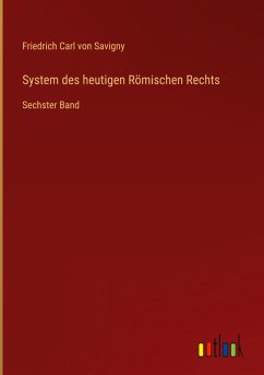 System des heutigen Römischen Rechts System des heutigen Römischen Rechts