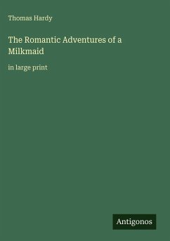 The Romantic Adventures of a Milkmaid - Hardy, Thomas