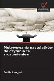 Motywowanie nastolatków do czytania ze zrozumieniem