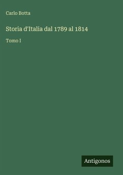 Storia d'Italia dal 1789 al 1814 - Botta, Carlo