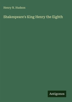 Shakespeare's King Henry the Eighth - Hudson, Henry N.