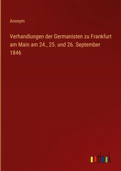 Cover Verhandlungen der Germanisten zu Frankfurt am Main am 24., 25. und 26. September 1846