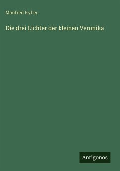 Die drei Lichter der kleinen Veronika - Kyber, Manfred
