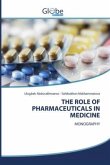 THE ROLE OF PHARMACEUTICALS IN MEDICINE THE ROLE OF PHARMACEUTICALS IN MEDICINE