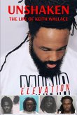 UNSHAKEN The Life of Keith Wallace