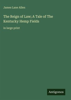 The Reign of Law; A Tale of The Kentucky Hemp Fields - Allen, James Lane