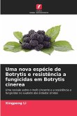 Uma nova espécie de Botrytis e resistência a fungicidas em Botrytis cinerea Uma nova espécie de Botrytis e resistência a fungicidas em Botrytis cinerea