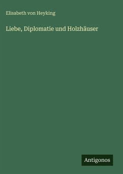 Cover Liebe, Diplomatie und Holzhäuser