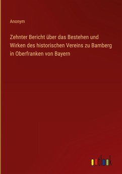 Cover Zehnter Bericht über das Bestehen und Wirken des historischen Vereins zu Bamberg in Oberfranken von Bayern
