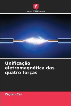Unificação eletromagnética das quatro forças - Cai, Zi-Jian