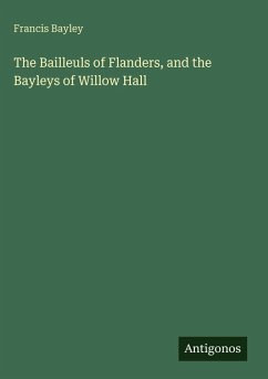 Cover The Bailleuls of Flanders, and the Bayleys of Willow Hall