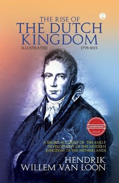 The Rise of the Dutch Kingdom - Hendrik Willem Van Loon