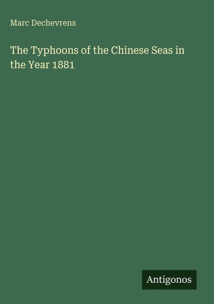 The Typhoons of the Chinese Seas in the Year 1881