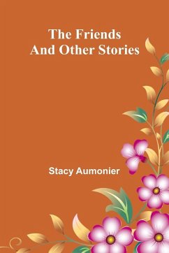 The Friends And Other Stories - Aumonier, Stacy