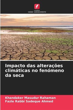Impacto das alterações climáticas no fenómeno da seca - Rahaman, Khandaker Masudur;Sadeque Ahmed, Fazle Rabbi