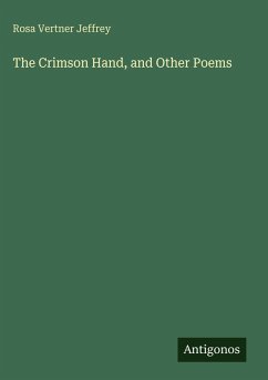 The Crimson Hand, and Other Poems - Jeffrey, Rosa Vertner