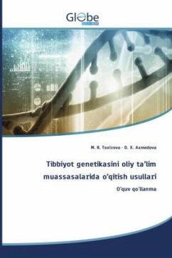 Tibbiyot genetikasini oliy ta'lim muassasalarida o'qitish usullari - Toxirova, M. R.;Axmedova, D. X. Tibbiyot genetikasini oliy ta'lim muassasalarida o'qitish usullari - Toxirova, M. R.;Axmedova, D. X.