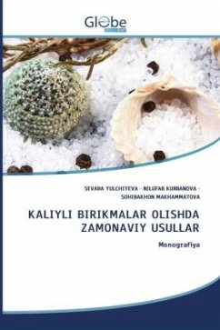 KALIYLI BIRIKMALAR OLISHDA ZAMONAVIY USULLAR - Yulchiyeva, Sevara;KURBANOVA, NILUFAR;Makhammatova, Sohibakhon KALIYLI BIRIKMALAR OLISHDA ZAMONAVIY USULLAR - Yulchiyeva, Sevara;KURBANOVA, NILUFAR;Makhammatova, Sohibakhon