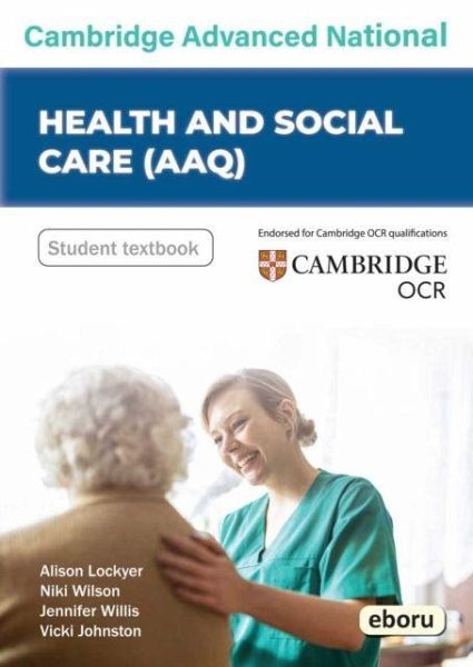 Cambridge Level 3 Advanced National in Health and Social Care (AAQ) Student Book Cambridge Level 3 Advanced National in Health and Social Care (AAQ) Student Book