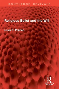 Religious Belief and the Will - Pojman, Louis P.