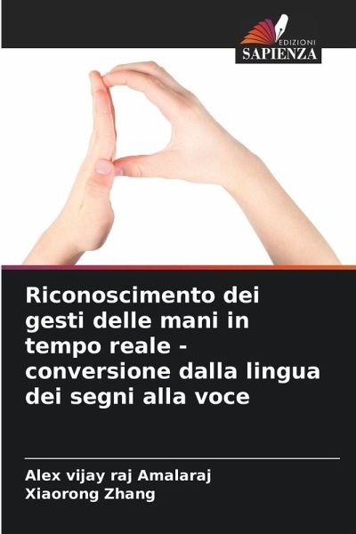 Riconoscimento dei gesti delle mani in tempo reale - conversione dalla lingua dei segni alla voce Riconoscimento dei gesti delle mani in tempo reale - conversione dalla lingua dei segni alla voce