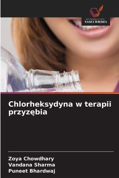 Chlorheksydyna w terapii przyz¿bia - Chowdhary, Zoya;Sharma, Vandana;Bhardwaj, Puneet