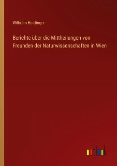 Berichte über die Mittheilungen von Freunden der Naturwissenschaften in Wien