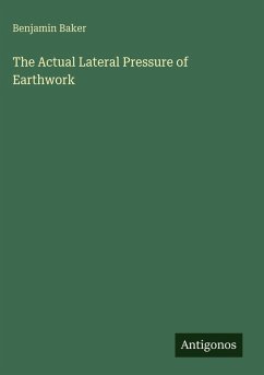 The Actual Lateral Pressure of Earthwork - Baker, Benjamin