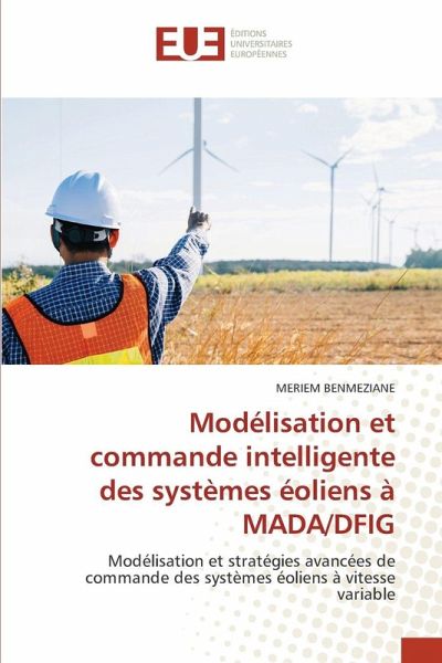 Modélisation et commande intelligente des systèmes éoliens à MADA/DFIG