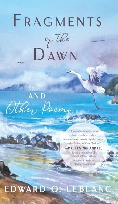Fragments of the Dawn and Other Poems - LeBlanc, Edward O. Fragments of the Dawn and Other Poems - LeBlanc, Edward O.
