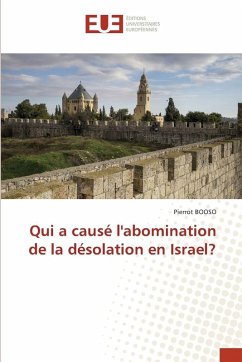 Cover Qui a causé l'abomination de la désolation en Israel?