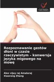 Rozpoznawanie gestów d¿oni w czasie rzeczywistym - konwersja j¿zyka migowego na mow¿