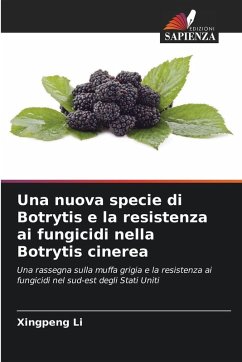 Cover Una nuova specie di Botrytis e la resistenza ai fungicidi nella Botrytis cinerea