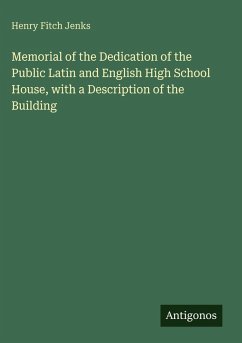 Cover Memorial of the Dedication of the Public Latin and English High School House, with a Description of the Building